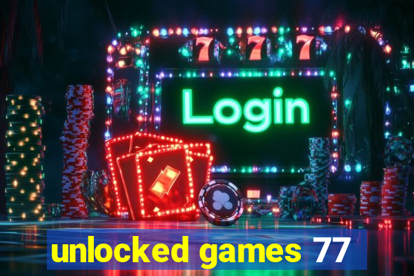 unlocked games 77